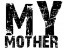 My Mother Says