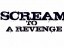 SCREAM TO A REVENGE