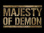 MAJESTY OF DEMON