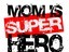 Mom Is SuperHero