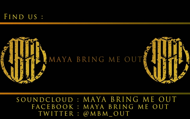 MAYA BRING ME OUT