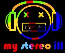 my stereo ill