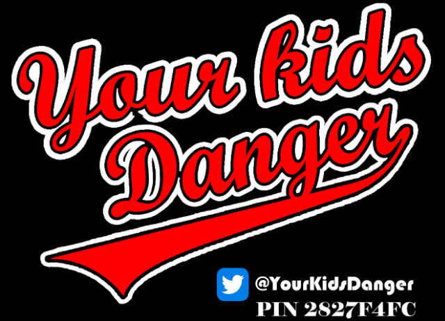 YOUR KIDS DANGER
