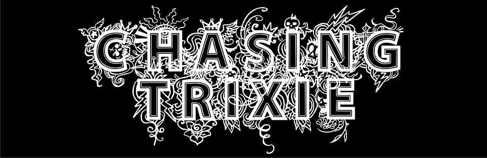Chasing Trixie
